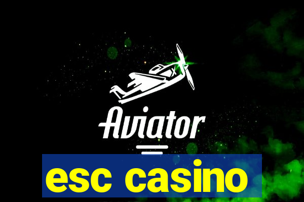 esc casino